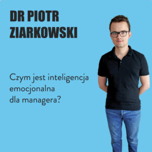 Czym jest inteligencja emocjonalna dla managera?