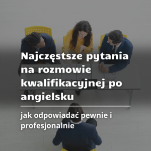 Angielski na rozmowie kwalifikacyjnej. Słownictwo i zwroty, które musisz znać