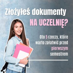 Złożyłeś dokumenty na uczelnię? Oto 5 rzeczy, które warto załatwić przed pierwszym semestrem