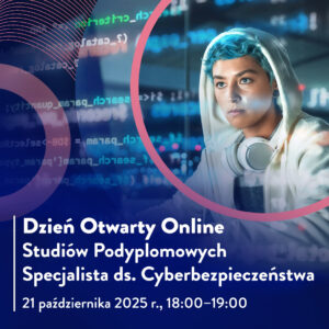 Dzień Otwarty Online studiów podyplomowych na kierunku Specjalista ds. Cyberbezpieczeństwa